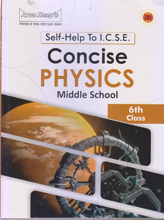 SELF HELP TO ICSE CONCISE PHYSICS (MIDDLE SCHOOL) Class 6th | Arun Deep