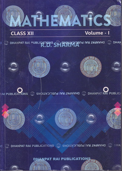 MATHEMATICS Volume-I + MATHEMATICS Volume-II + MCQs IN MATHEMATICS (SET OF 3 BOOKS) For Class 12th | R. D. SHARMA | Dhanpat Rai