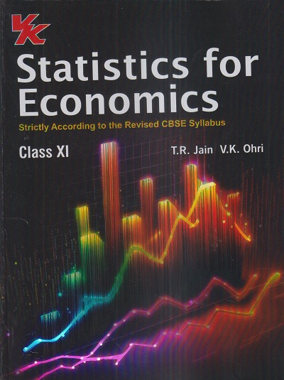 STATISTICS FOR ECONOMICS Class XI/11th | T.R. JAIN, V.K. OHRI | VK Global Publications