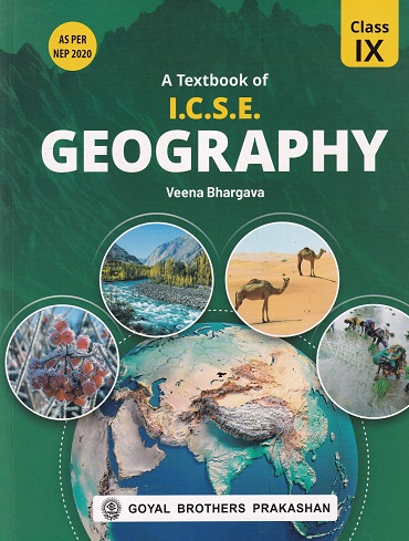 A TEXTBOOK OF ICSE GEOGRAPHY - CLASS 9th - ICSE TEXTBOOK - VEENA BHARGAVA - Goyal Brothers Prakashan