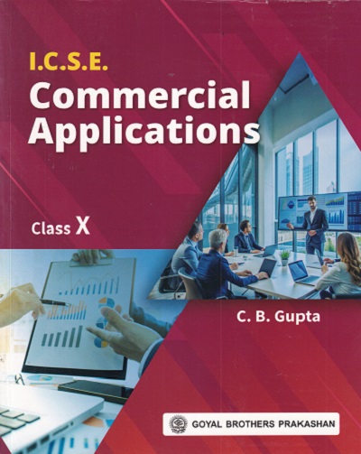 ICSE COMMERCIAL APPLICATIONS Class 10th | C.B. GUPTA | Goyal Brothers Prakashan