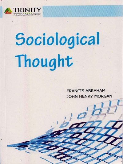 SOCIOLOGICAL THOUGHT | FRANCIS ABRAHAM, JOHN HENRY MORGAN | Trinity