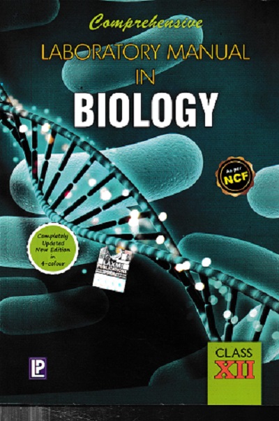 COMPREHENSIVE LABORATORY MANUAL IN BIOLOGY For Class 12th CBSE | DR. PRAGYA DIXIT, DR. J.P. SHARMA | Laxmi