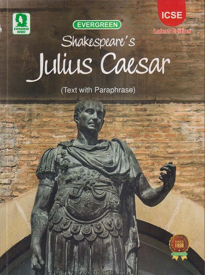 SHAKESPEARE’S JULIUS CAESAR (TEXT WITH PARAPHRASE) ICSE | SHIRIN PURI LAMA, ANITA ARATHOON | ऐवरग्रीन पब्लिकेशन्स (Evergreen Publications)