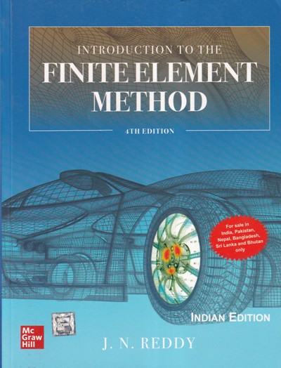 INTRODUCTION TO THE FINITE ELEMENT METHOD Indian Edition | J. N. REDDY | McGraw Hill