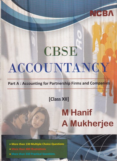CBSE ACCOUNTANCY PART A : Accounting for Partnership Firms and Companies - Class 12th - M. HANIF , A. MUKHERJEE - NCBA