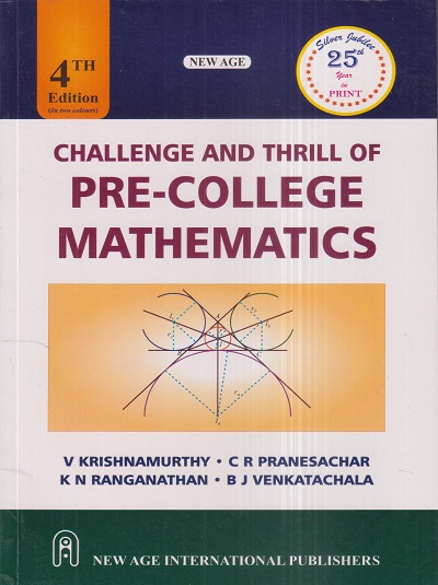 CHALLENGE AND THRILL OF PRE-COLLEGE MATHEMATICS | V. KRISHNAMURTHY, C.R. PRANESACHAR, K.N. RANGANATHAN, B.J. VENKATACHALA | New Age