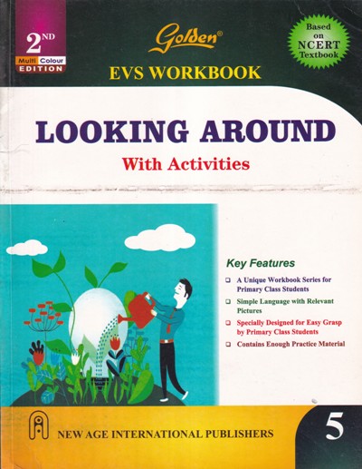 Goldeb EVS WORKBOOK - LOOKING AROUND with Activities for Class 5th CBSE - - New Age