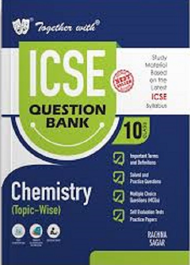 TOGETHER WITH ICSE QUESTION BANK Class 10 CHEMISTRY | ANSHU (SURI) GULATI | Rachna Sagar Publications