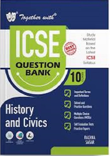 TOGETHER WITH ICSE QUESTION BANK Class 10 HISTORY AND CIVICS | NILIMA DAYAL | Rachna Sagar Publications