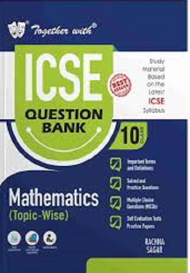 TOGETHER WITH ICSE QUESTION BANK CLASS 10 MATHEMATICS | RAVINDER KUMAR YADAV, VINOD KUMAR JAIN | Rachna Sagar Publications