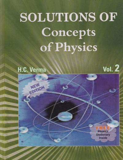 SOLUTIONS OF CONCEPTS OF PHYSICS - Volume 2 - H. C. VERMA - Bharati Bhawan Publishers