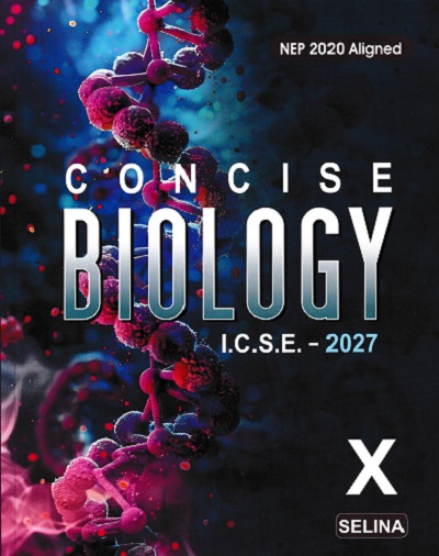 CONCISE BIOLOGY ICSE (Part-II) Class 10th | MS. MARY FERNANDEZ, DR. PREETI SRIVASTAVA, H.S. VISHNOI | Selina
