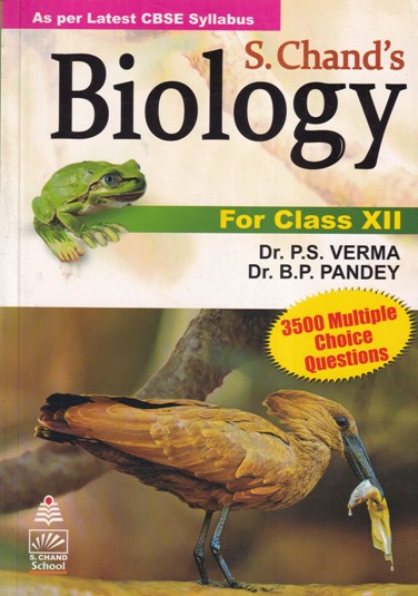 BIOLOGY For Class 12th (3500+ MCQs) CBSE | DR. P. S. VERMA, DR. B.P. PANDEY | S.Chand