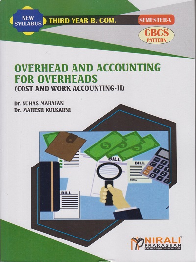 OVERHEAD AND ACCOUNTING FOR OVERHEADS (Cost and Work Accounting-2) (Third Year TYBcom Semester 5)