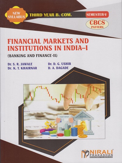 FINANCIAL MARKETS AND INSTITUTIONS IN INDIA-1 (Banking and Finance-2) (Third Year TYBcom Semester 5)