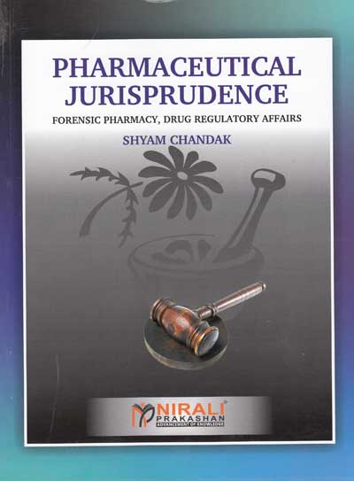 PHARMACEUTICAL JURISPRUDENCE [Shyam Chandak] - Forensic Pharmacy, Drug Regulatory Affairs