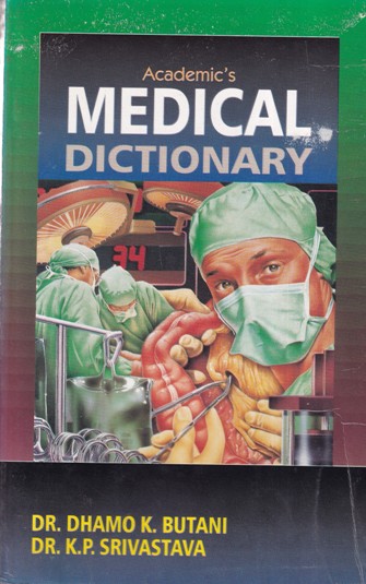 ACADEMIC'S MEDICAL DICTIONARY | DR. DHAMO K. BUTANI, DR. K. P. SRIVASTAVA | Academic Press