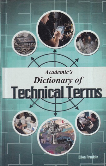 ACADEMIC'S DICTIONARY OF TECHNICAL TERMS | ELLEN FRANKLLN | Academic Press