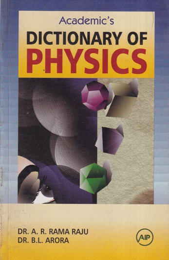 ACADEMIC'S DICTIONARY OF PHYSICS | DR. A. R. ARAMA RAJU, DR. B. L. ARORA | Academic Press