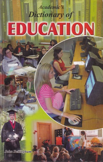 ACADEMIC'S DICTIONARY OF EDUCATION | JOHN BELLINGHAM | Academic Press