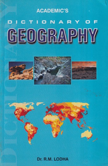 ACADEMIC'S DICTIONARY OF GEOGRAPHY | DR. R. M. LODHA | Academic Press