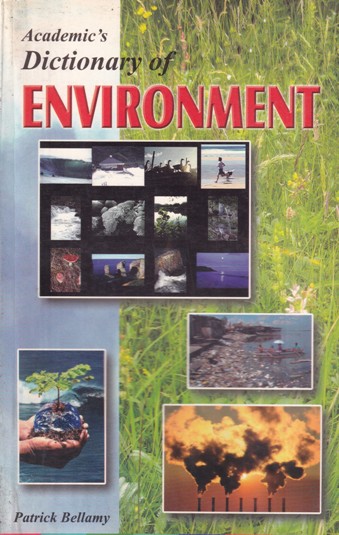 ACADEMIC'S DICTIONARY OF ENVIRONMENT | PATRICK BELLAMY | Academic Press