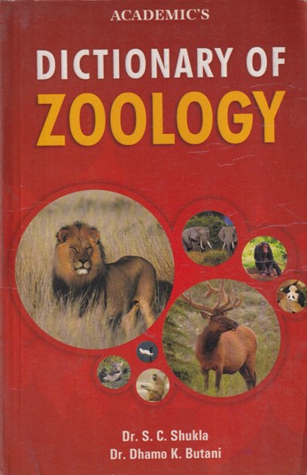 DICTIONARY OF ZOOLOGY | DR. S. C. SHUKLA, DR. DHAMO K. BUTANI | Academic Press