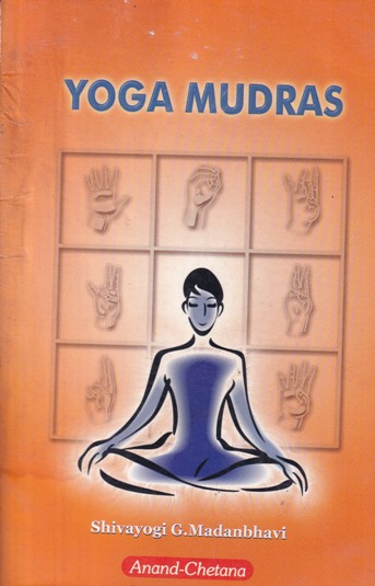 YOGA MUDRAS | SHIVAYOGI G. MADANBHAVI | Anand-Chetana
