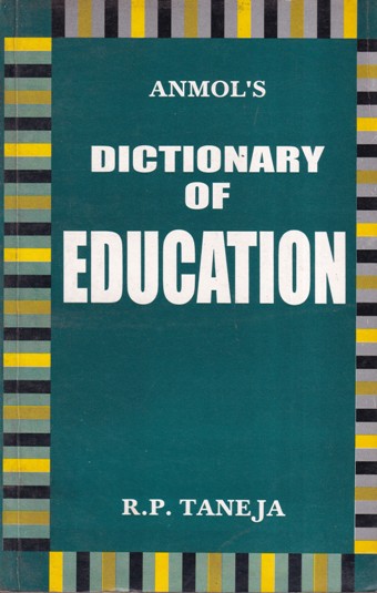 DICTIONARY OF EDUCATION | R. P. TANEJA | Anmol Publication