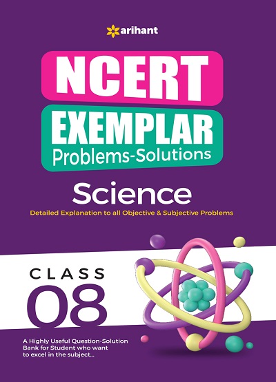 NCERT EXEMPLAR Problems-Solutions For Class 8 SCIENCE | Arihant Publications
