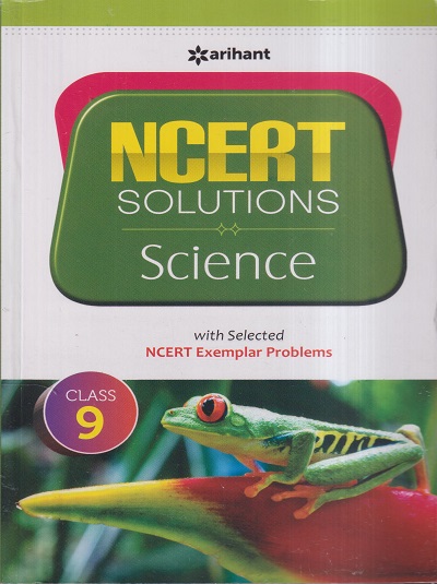 NCERT SOLUTIONS Science for Class 9th | RICHA AGARWAL, GEETA RASTOGI, DR. KANCHAN UPRETI | Arihant Publications