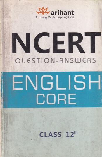 ENGLISH CORE For CLASS 12th - NCERT QUESTION ANSWERS | | Arihant Publications