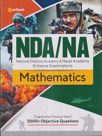 NDA/NA (National Defence Academy & Naval Academy) Entrance Examinations MATHEMATICS | Arihant Publications