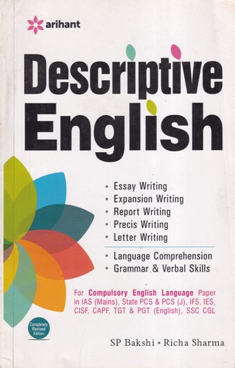 DESCRIPTIVE ENGLISH - For Compulsory English Language Paper in IAS Mains, IFS, IES, CISF, CAPF, TGT, PGT and SSC CGL | S. P. BAKSHI, RICHA SHARMA | Arihant Publications