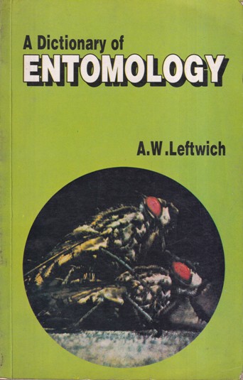 A DICTIONARY OF ENTOMOLOGY | A. W. LEFTWICH | CBS
