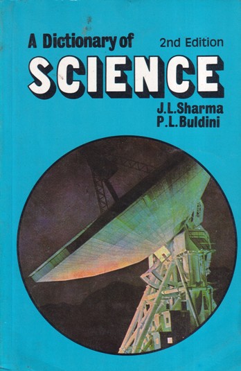 A DICTIONARY OF SCIENCE | J. L. SHARMA, P. L. BULDINI | CBS
