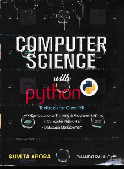 COMPUTER SCIENCE WITH PYTHON For Class 12th CBSE (FREE PROGRESS IN COMPUTER SCIENCE WITH PYTHON PRACTICAL) | SUMITA ARORA | Dhanpat Rai