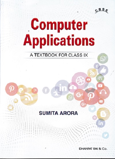 COMPUTER APPLICATIONS For Class 9th CBSE | SUMITA ARORA | Dhanpat Rai