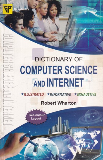 DICTIONARY OF COMPUTER SCIENCE AND INTERNET | ROBERT WHARTON | Goodwill