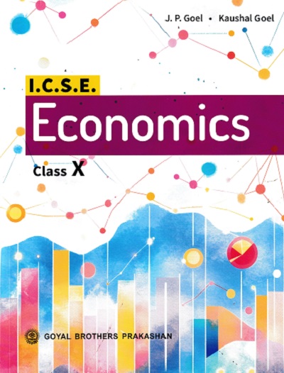 ICSE ECONOMICS Class 10th | J.P. GOEL, KAUSHAL GOEL | GOYAL