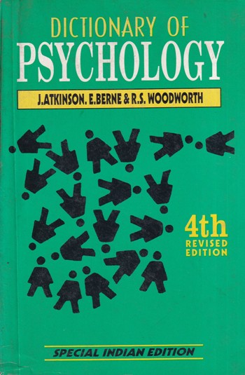 DICTIONARY OF PSYCHOLOGY | J. ATKINSON, E. BERNE, R. S. WOODWORTH | GOYAL