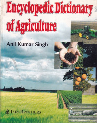 ENCYCLOPEDIC DICTIONARY OF AGRICULTURE | ANIL KUMAR SINGH | Jain Brothers