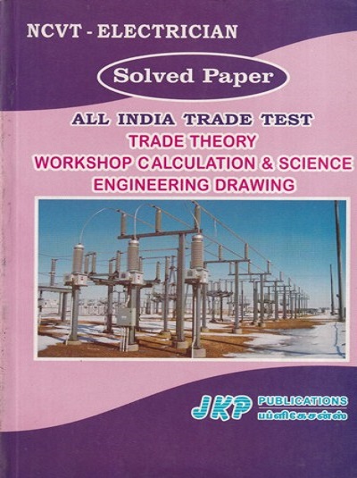 ELECTRICIAN Solved Paper (All India Trade Test) Trade Theory Workshop Calculation & Science Engineering Drawing | JKP PUBLICATIONS