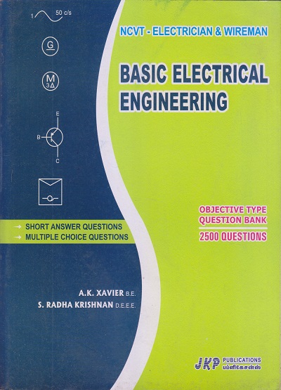 BASIC ELECTRICAL ENGINEERING (Electrician & Wireman) Objective Type Question Bank | A.K. XAVIER, S. RADHAKRISHNAN | JKP PUBLICATIONS