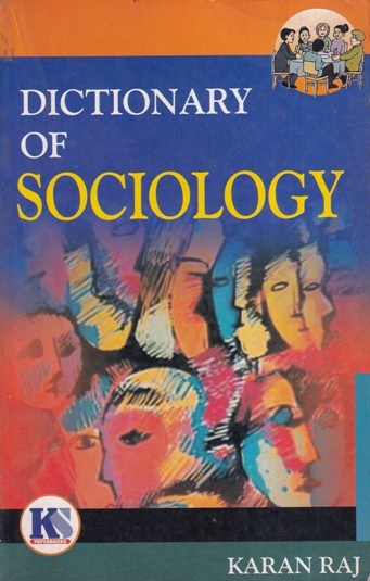 DICTIONARY OF SOCIOLOGY | KARAN RAJ | KS Paperbacks