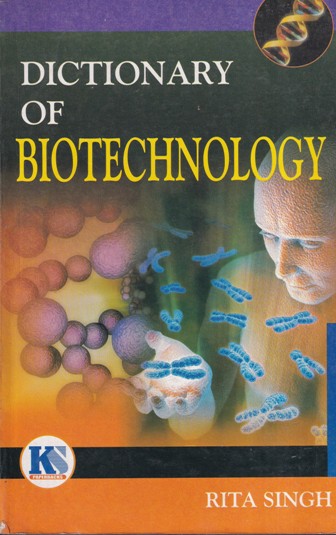 DICTIONARY OF BIOTECHNOLOGY | Rita Singh | KS Paperbacks