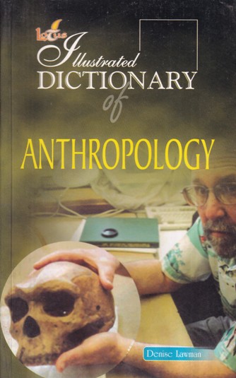 ILLUSTRATED DICTIONARY OF ANTHROPOLOGY | DENISE LAWMAN | Lotus