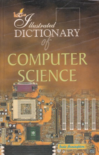 ILLUSTATED DICTIONARY OF COMPUTER SCIENCE | SUZIE HAMINGHTON | Lotus