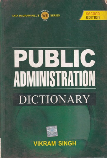 PUBLIC ADMINISTRATION DICTIONARY | VIKRAM SINGH | McGraw Hill
